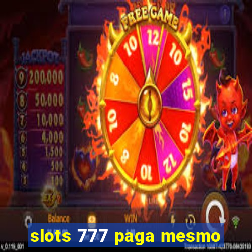 slots 777 paga mesmo